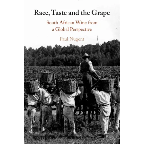 Race, Taste and the Grape: South African Wine from a Global Perspective - Paperback