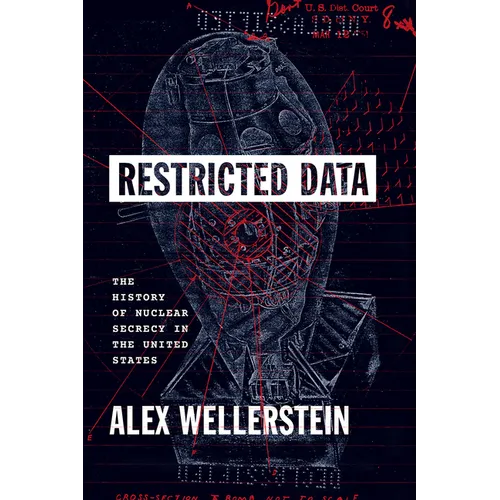 Restricted Data: The History of Nuclear Secrecy in the United States - Hardcover