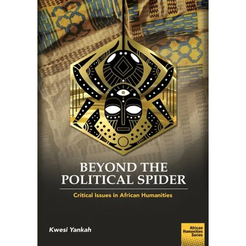 Beyond the Political Spider: Critical Issues in African Humanities - Paperback