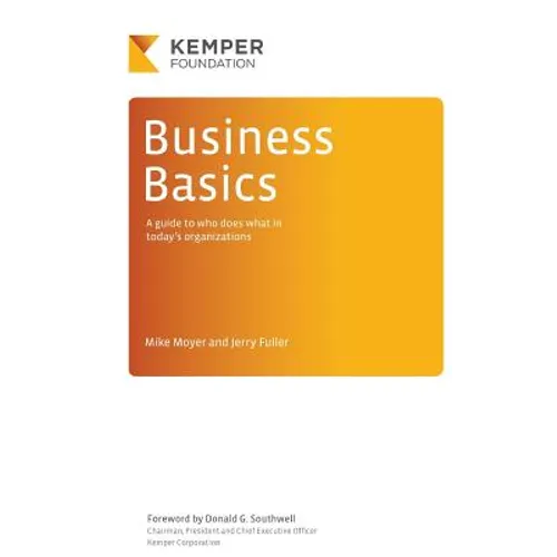 Business Basics: A Guide to Who Does What in Today's Businesses - Paperback