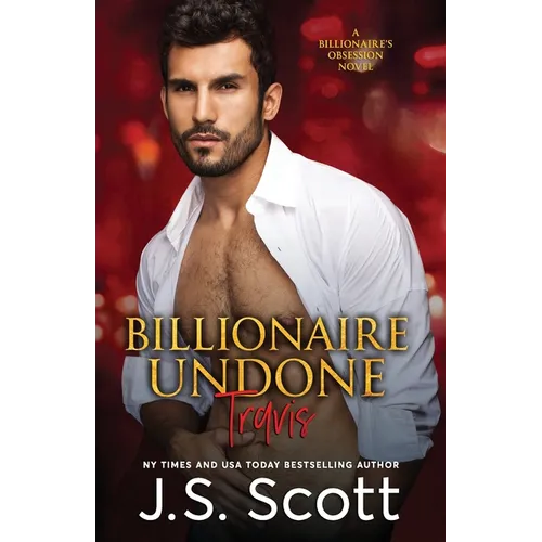 Billionaire Undone: The Billionaire's Obsession Travis - Paperback