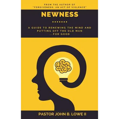 Newness: A Guide to Renewing the Mind and Putting Off the Old Man... for Good - Paperback