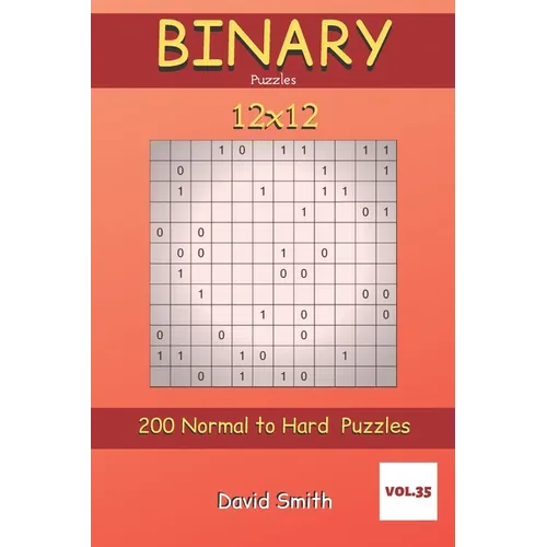 Binary Puzzles - 200 Normal to Hard Puzzles 12x12 vol.35 - Paperback