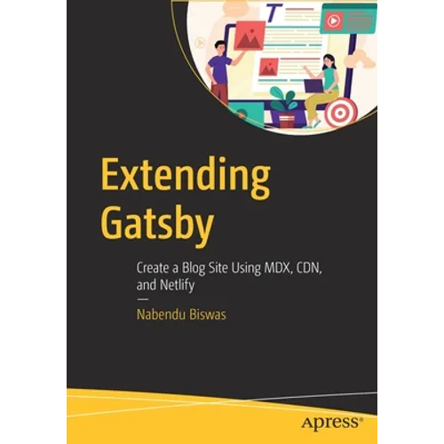 Extending Gatsby: Create a Blog Site Using MDX, Cdn, and Netlify - Paperback