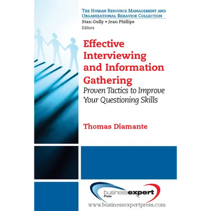 Effective Interviewing and Information Gathering: Proven Tactics to Improve Your Questioning Skills - Paperback