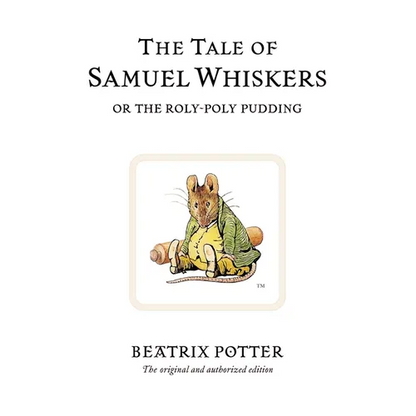 The Tale of Samuel Whiskers: Or the Roly-Poly Pudding - Hardcover