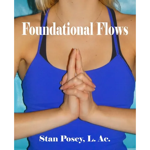 Foundational Flows: Using Jin Shin Jyutsu and the Astrological Birth Chart to Create Flow between Soul and Spirit - Paperback