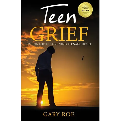 Teen Grief: Caring for the Grieving Teenage Heart - Paperback