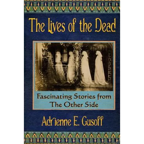 The Lives of the Dead: Dead people started telling me their stories. After a while, I figured I should write them down. - Paperback