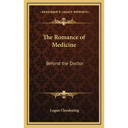 The Romance of Medicine: Behind the Doctor - Hardcover