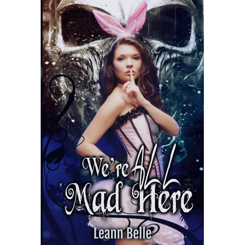 We're All Mad Here: A Dark Alice in Wonderland Reverse Harem - Paperback