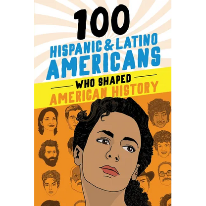 100 Hispanic and Latino Americans Who Shaped American History - Paperback