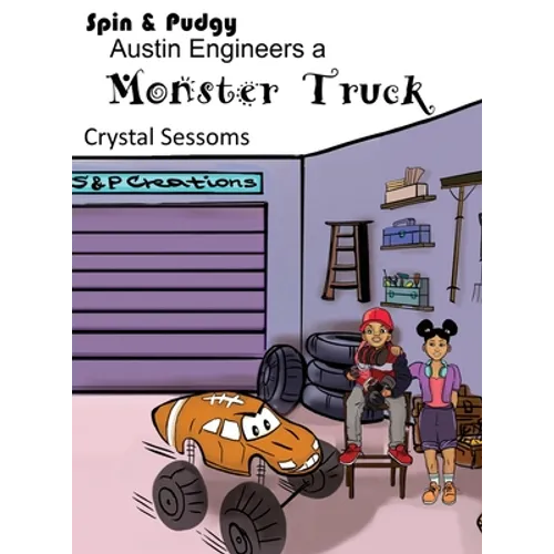 Spin and Pudgy - Austin Engineers a Monster Truck - Hardcover