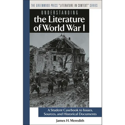 Understanding the Literature of World War I: A Student Casebook to Issues, Sources, and Historical Documents - Hardcover