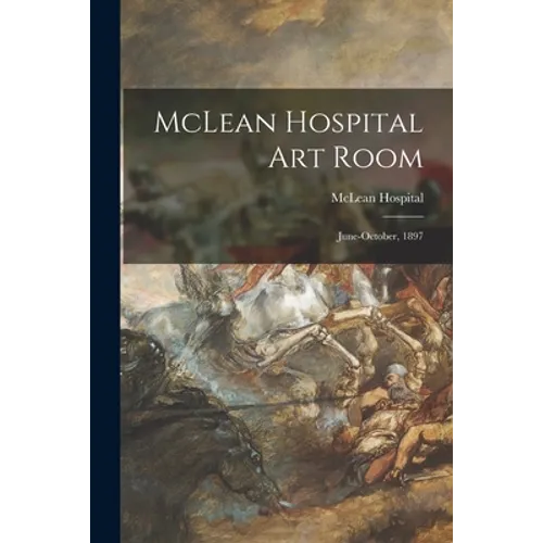 McLean Hospital Art Room: June-October, 1897 - Paperback