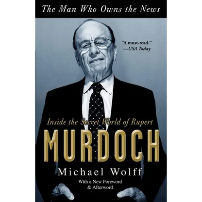 The Man Who Owns the News: Inside the Secret World of Rupert Murdoch - Paperback