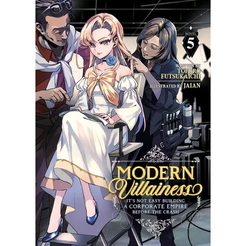 Modern Villainess: It's Not Easy Building a Corporate Empire Before the Crash (Light Novel) Vol. 5 - Paperback