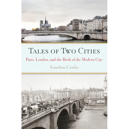 Tales of Two Cities: Paris, London and the Birth of the Modern City - Paperback