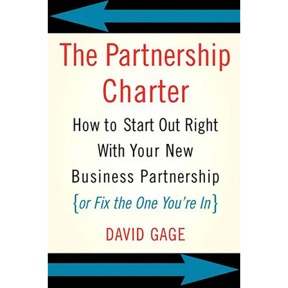 The Partnership Charter: How to Start Out Right with Your New Business Partnership (or Fix the One You're In) - Paperback