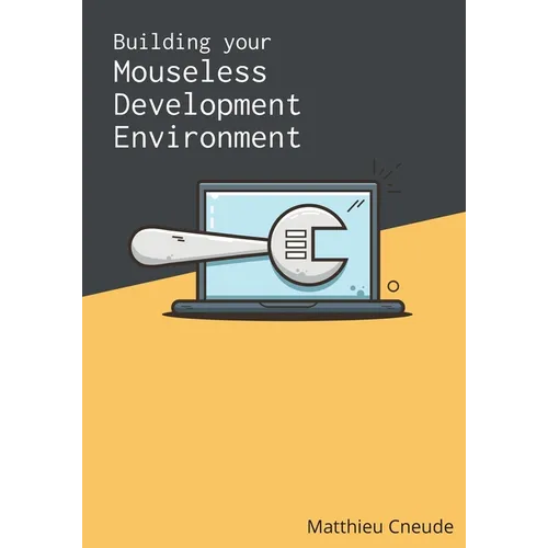 Building Your Mouseless Development Environment - Paperback