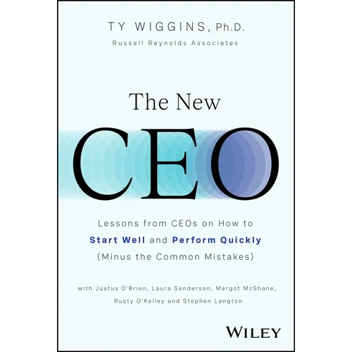 The New CEO: Lessons from Ceos on How to Start Well and Perform Quickly (Minus the Common Mistakes) - Hardcover