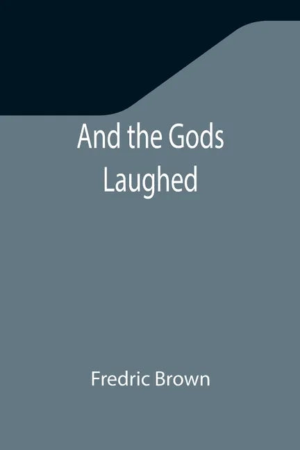 And the Gods Laughed - Paperback