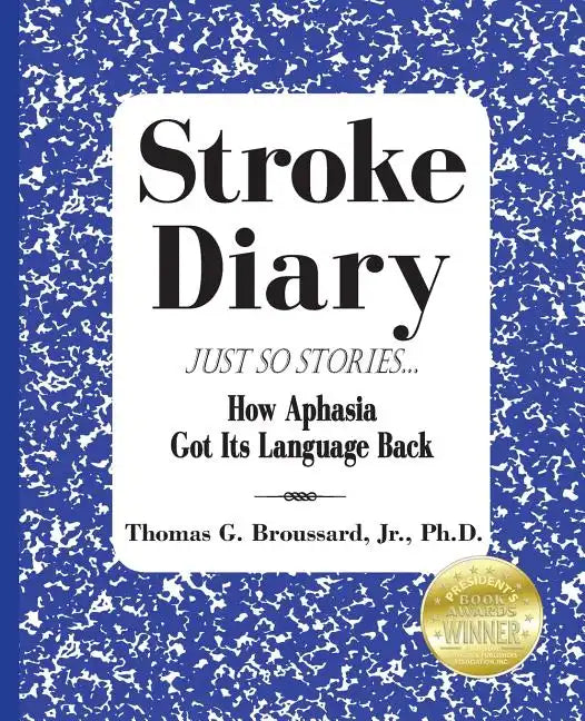 Stroke Diary, Just So Stories: How Aphasia Got Its Language Back - Paperback