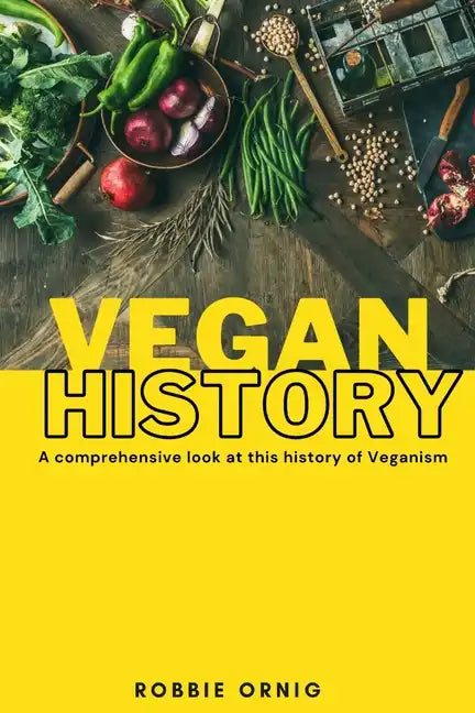 Vegan History, A comprehensive look at this history of Veganism - Paperback