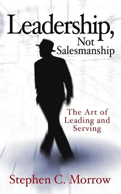 Leadership, Not Salesmanship - Paperback