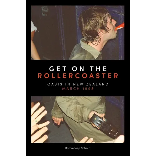 Get on the Rollercoaster: Oasis in New Zealand, March 1998 - Paperback