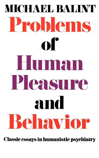 Problems of Human Pleasure and Behavior: Classic Essays in Humanistic Psychiatry - Paperback