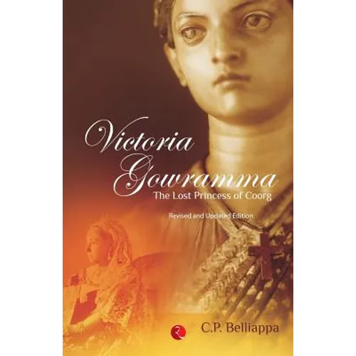 Victoria Gowramma: The Lost Princess of Coorg - Paperback