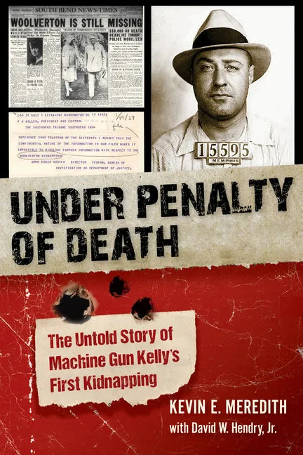 Under Penalty of Death: The Untold Story of Machine Gun Kelly's First Kidnapping - Hardcover