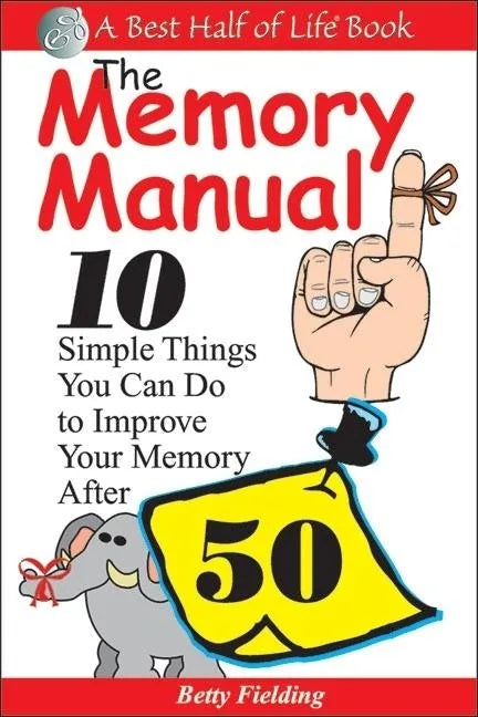 The Memory Manual: 10 Simple Things You Can Do to Improve Your Memory After 50 - Paperback