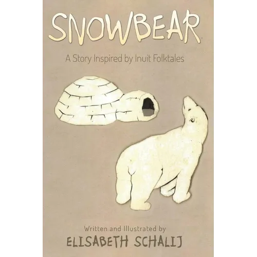 Snowbear: A Story inspired by Inuit Folktales - Paperback