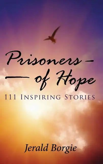 Prisoners of Hope: 111 Inspiring Stories - Paperback