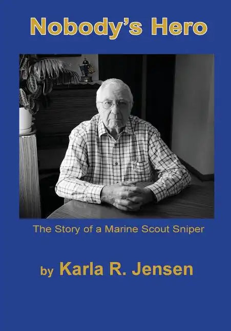 Nobody's Hero: The Story of a Marine Sniper Scout - Hardcover