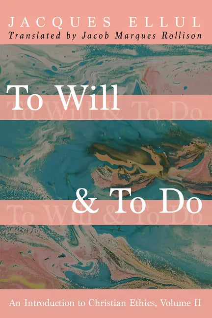 To Will & to Do, Volume Two: An Introduction to Christian Ethics - Paperback