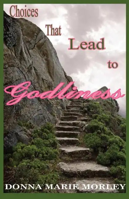 Choices That Lead to Godliness - Paperback