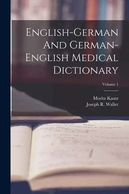 English-german And German-english Medical Dictionary; Volume 1 - Paperback