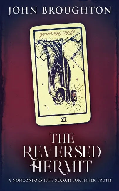 The Reversed Hermit: A Nonconformist's Search For Inner Truth - Paperback