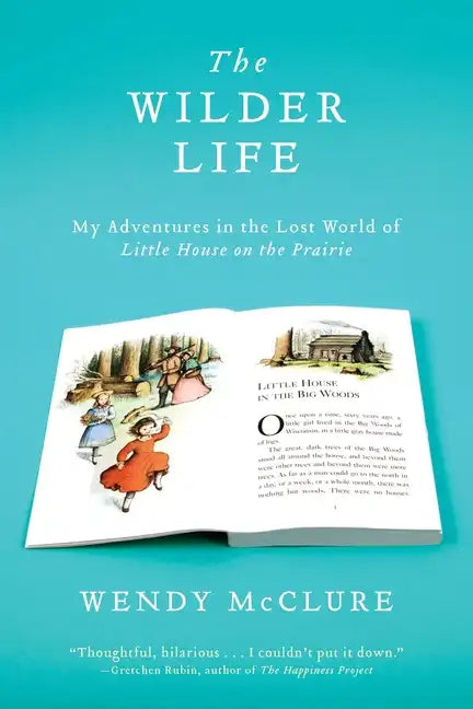 The Wilder Life: My Adventures in the Lost World of Little House on the Prairie - Paperback