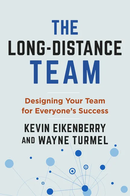 The Long-Distance Team: Designing Your Team for Everyone's Success - Paperback