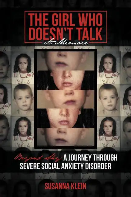 The Girl Who Doesn't Talk: Beyond Shy: A Journey Through Severe Social Anxiety Disorder - Paperback