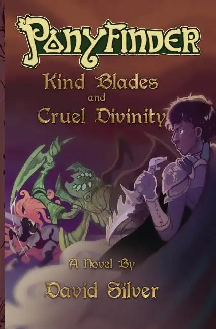 Ponyfinder - Kind Blades and Cruel Divinities - Paperback