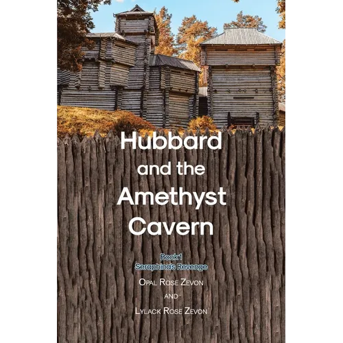 Hubbard and the Amethyst Cavern: Book 1 Seraphina's Revenge - Paperback