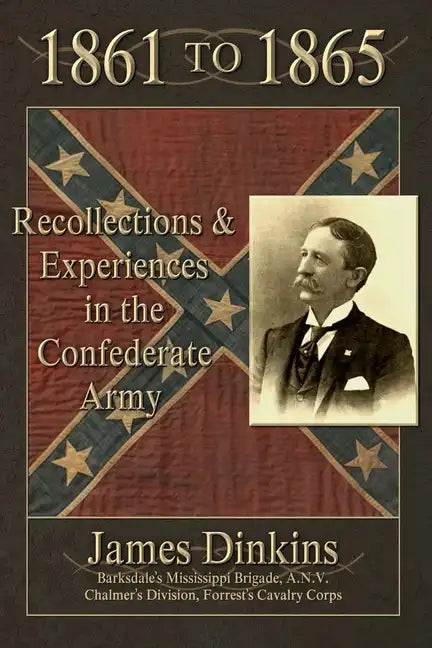 1861 to 1865: Personal Reminiscences and Experiences in the Confederate Army - Paperback