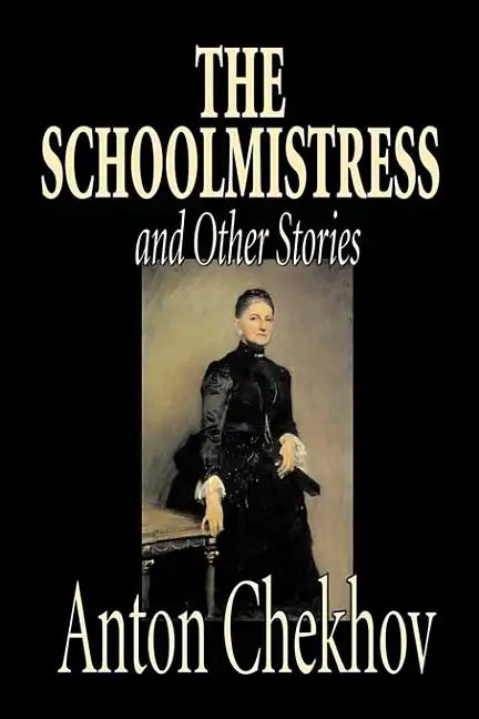 The Schoolmistress and Other Stories by Anton Chekhov, Fiction, Classics, Literary, Short Stories - Hardcover