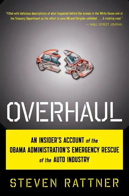 Overhaul: An Insider's Account of the Obama Administration's Emergency Rescue of the Auto Industry - Paperback