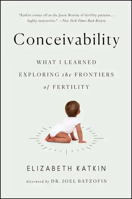 Conceivability: What I Learned Exploring the Frontiers of Fertility - Paperback